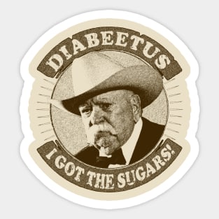 Diabeetus / Wilford Brimley -  I got the sugars Sticker